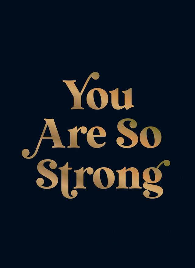 You Are So Strong