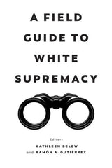 A Field Guide to White Supremacy