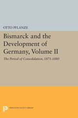 Bismarck and the Development of Germany, Volume II