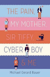 The Pain, My Mother, Sir Tiffy, Cyber Boy & Me