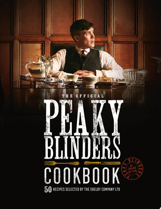 The Official Peaky Blinders Cookbook