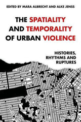 The Spatiality and Temporality of Urban Violence