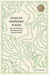 Atlas of Vanishing Places