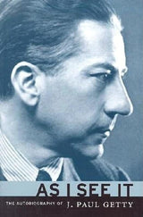 As I See It – The Autobiography of J.Paul Getty