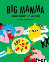 Big Mamma Italian Recipes in 30 Minutes