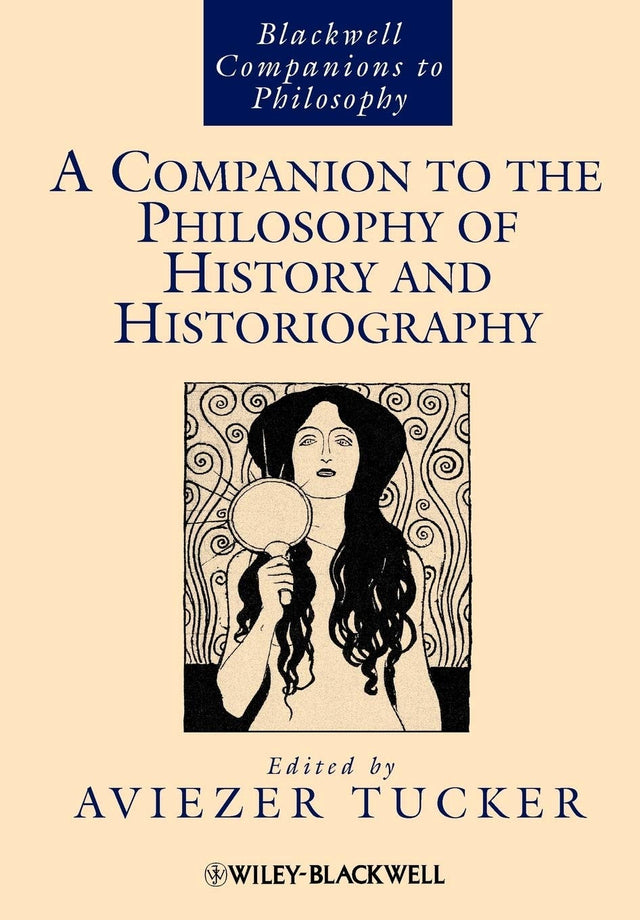 A Companion to the Philosophy of History and Historiography