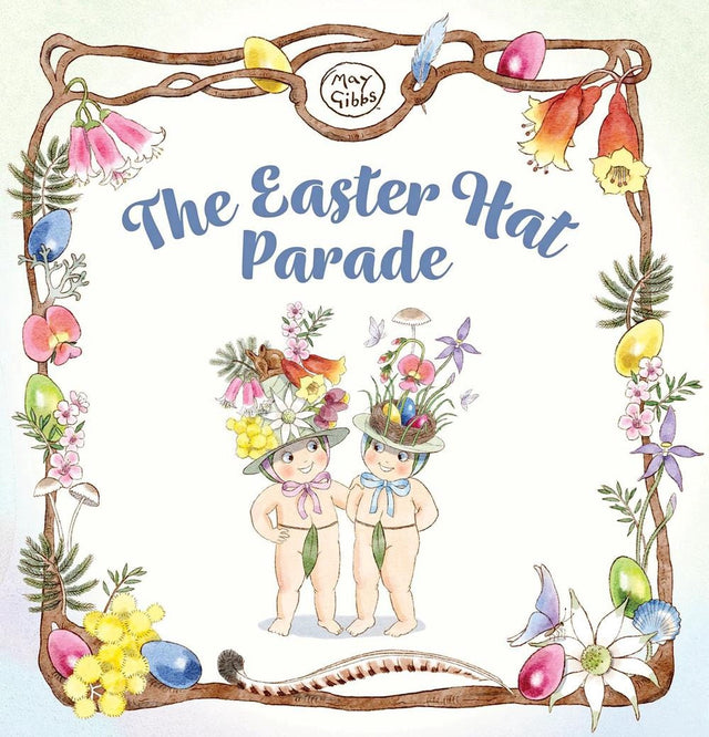 The Easter Hat Parade: A Snugglepot and Cuddlepie Tale (May Gibbs)