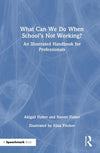 What Can We Do When School’s Not Working?
