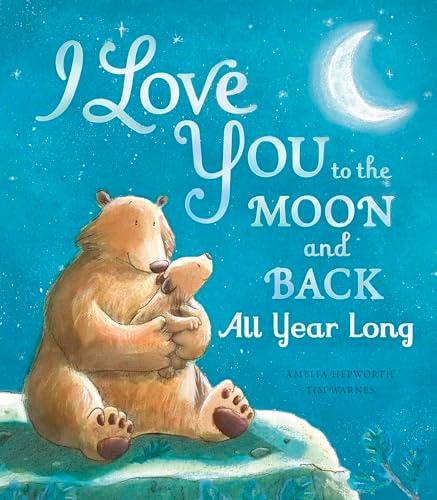I Love You to the Moon and Back: All Year Long