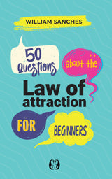 50 Questions about the Law of Attraction for Beginners