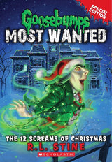 The 12 Screams Of Christmas (Goosebumps Most Wanted Special Edition #2)