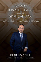 Blessed, Donald J. Trump, and the Spiritual War