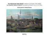The Historic Harbor of Berlin. Paintings and Graphic Arts 1778–2004