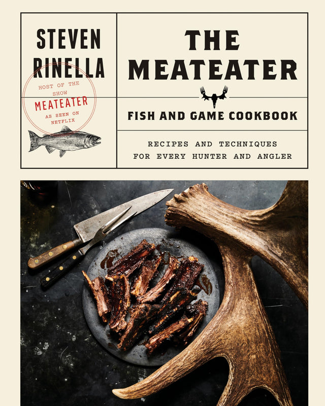 The Meateater Fish and Game Cookbook