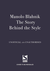 Manolo Blahnik: The Story Behind the Style