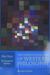 The Norton Anthology of Western Philosophy: After Kant