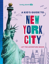 Lonely Planet Kids A Kid's Guide to New York City
