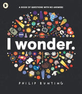 I Wonder: A Book of Questions with No Answers