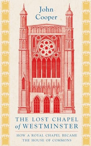 The Lost Chapel of Westminster