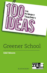 100 Ideas for Primary Teachers: Greener School