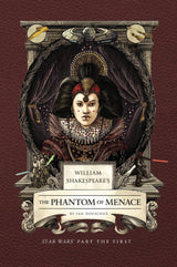 William Shakespeare's The Phantom of Menace: Star Wars Part the First