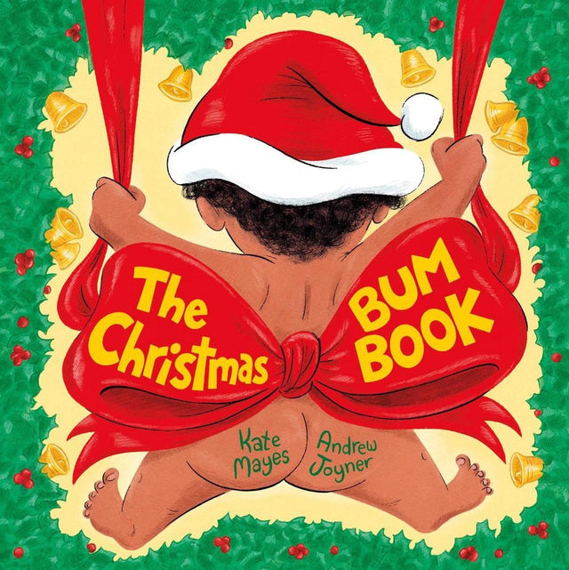 The Christmas Bum Book: the funniest kids Christmas book for 2025 and sequel to the hilarious original Bum Book