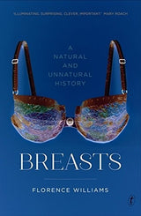 Breasts: A Natural and Unnatural History