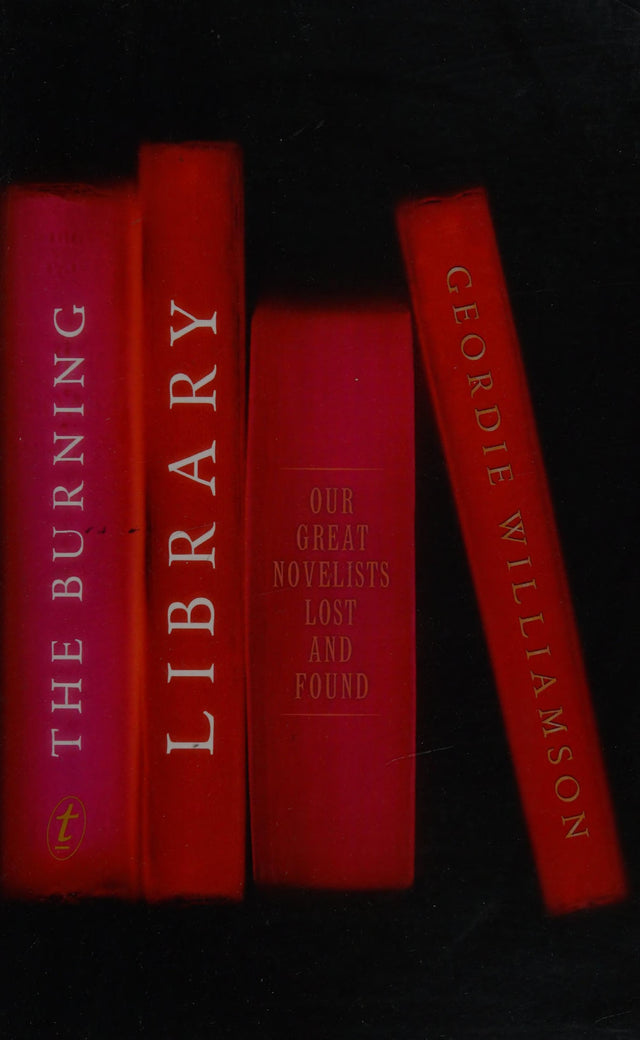 The Burning Library: Our Great Novelists Lost and Found