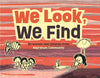 We Look, We Find