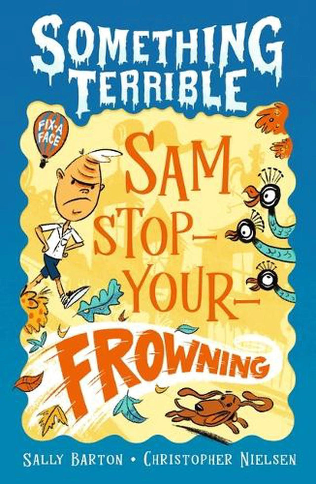 Something Terrible: Sam Stop-Your-Frowning