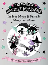 Isadora Moon and Friends Story Collection: Celebrating 10 years of Isadora Moon! Three brand-new magical adventures with Isadora Moon, Mirabelle, and Emerald!