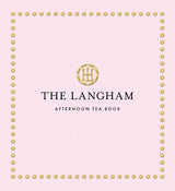 The Langham Afternoon Tea Book