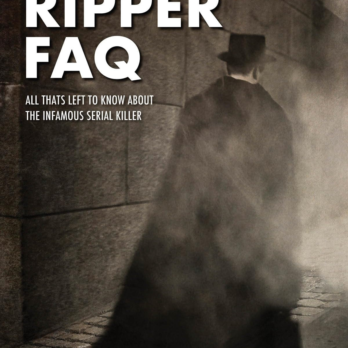 Jack the Ripper FAQ by Dave Thompson – Book Hero