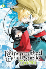 A Reincarnated Witch Spells Doom, Vol. 6