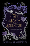 A Fate so Dark and Delicate