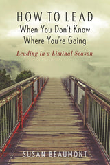 How to Lead When You Don't Know Where You're Going