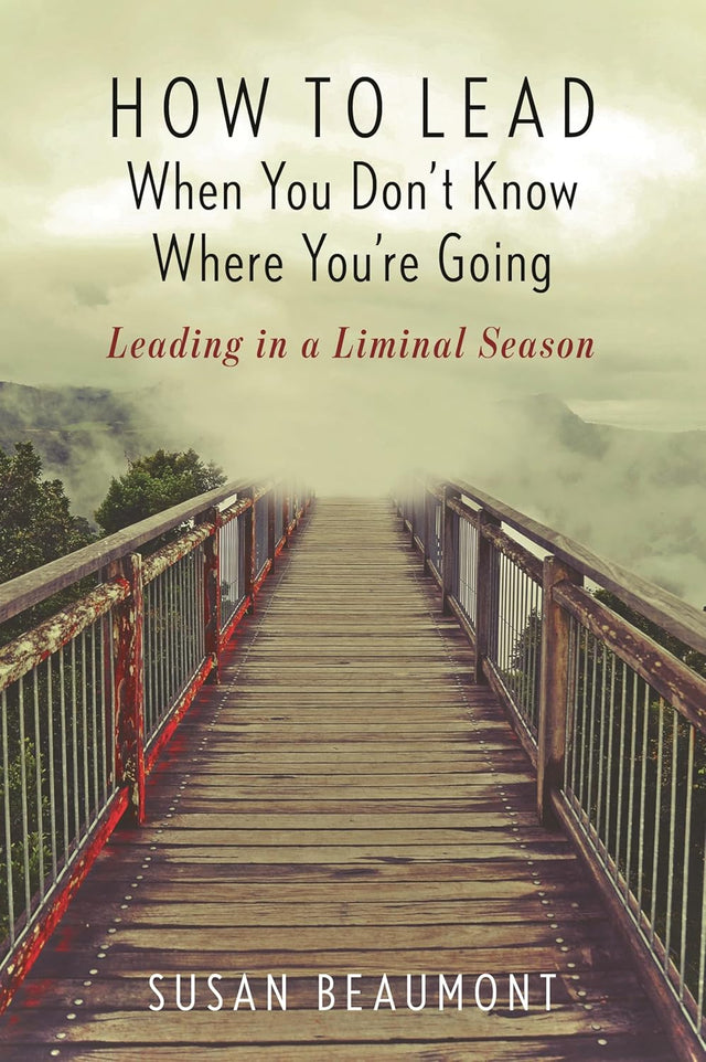How to Lead When You Don't Know Where You're Going
