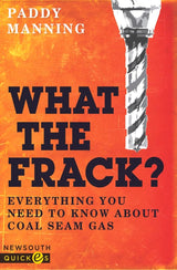 What the Frack? Everything You Need to Know about Coal Seam Gas