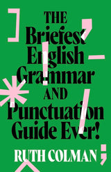 The Briefest English Grammar and Punctuation Guide Ever!