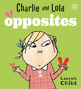 Charlie and Lola: Opposites