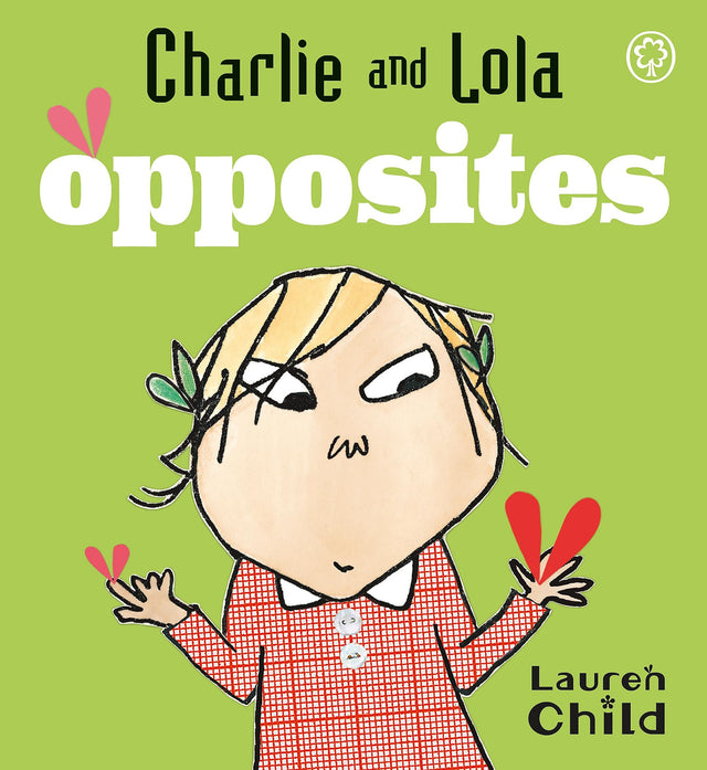 Charlie and Lola: Opposites