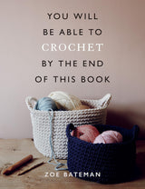You Will Be Able to Crochet by the End of This Book