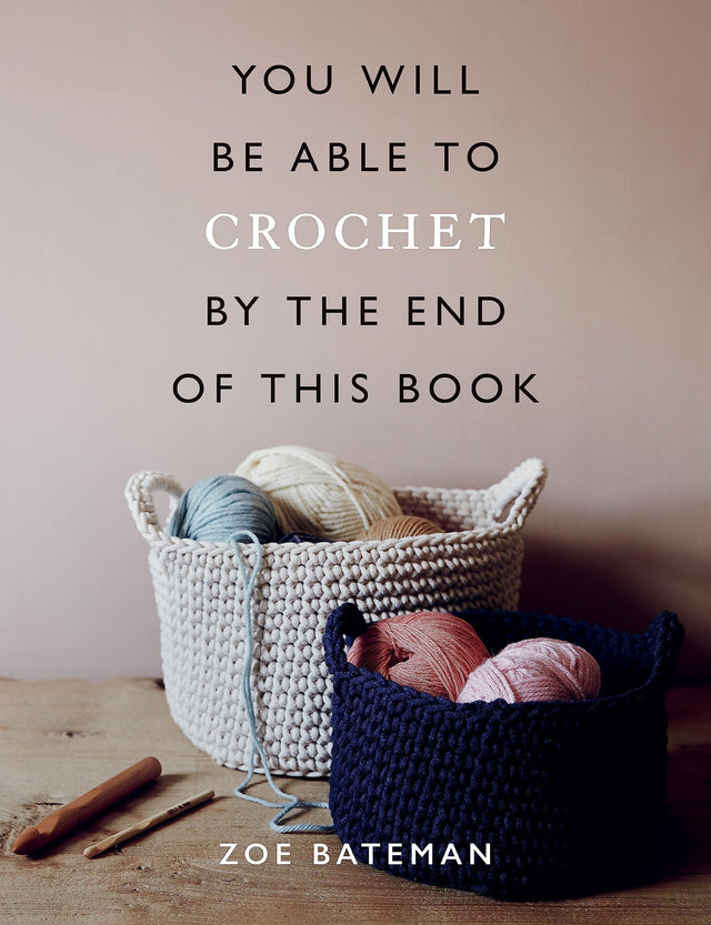You Will Be Able to Crochet by the End of This Book