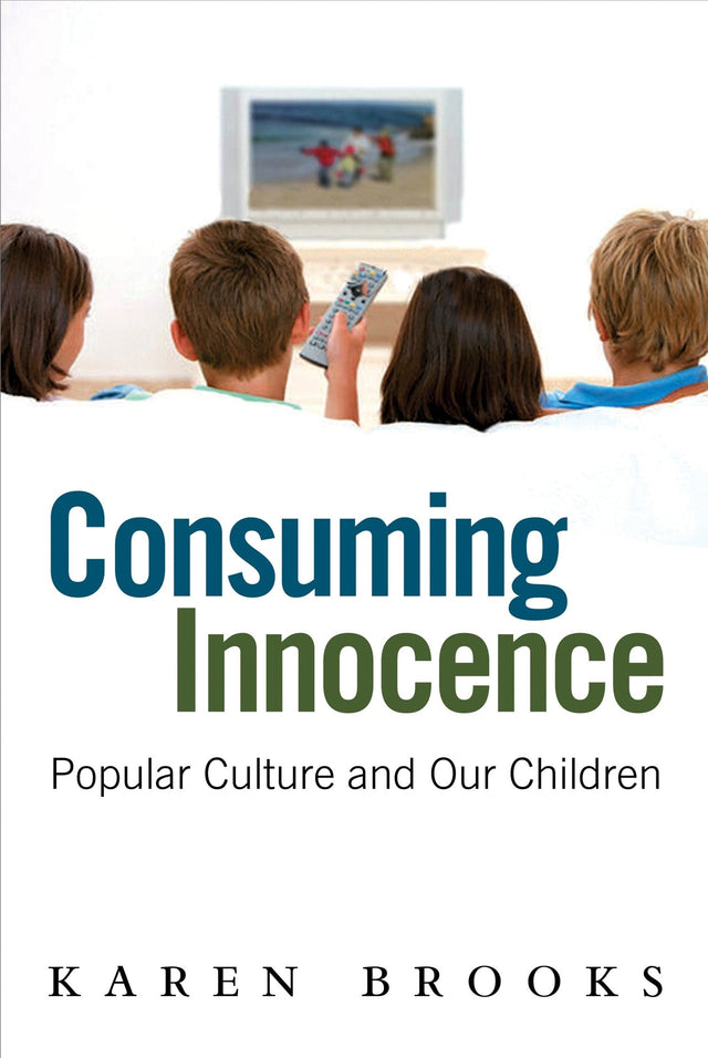 Consuming Innocence: Popular culture and our children