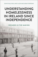 Understanding Homelessness in Ireland Since Independence
