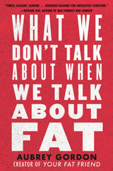 What We Don’t Talk About When We Talk About Fat