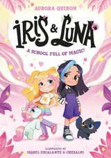 Iris and Luna: A School Full of Magic!