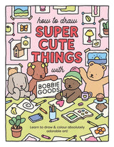 How to Draw Super Cute Things with Bobbie Goods!
