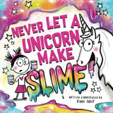 Never Let a Unicorn Make Slime