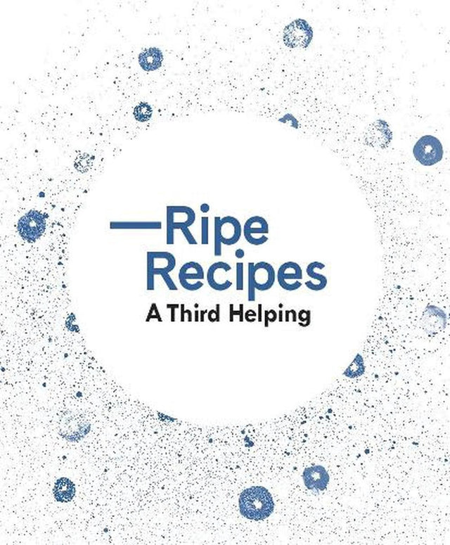 Ripe Recipes – A Third Helping